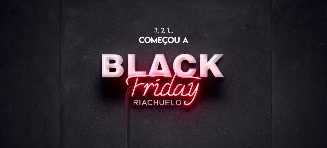 3, 2, 1...começou a Black Friday Riachuelo!