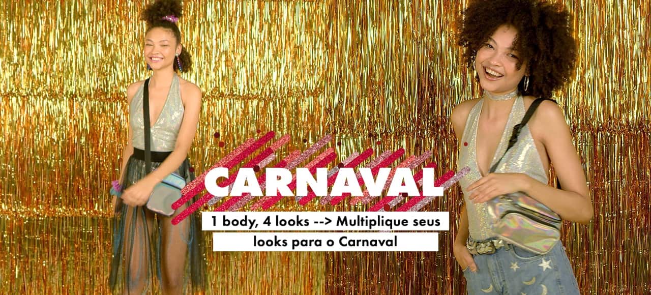 1 body, 4 looks --> Multiplique seus looks para o Carnaval