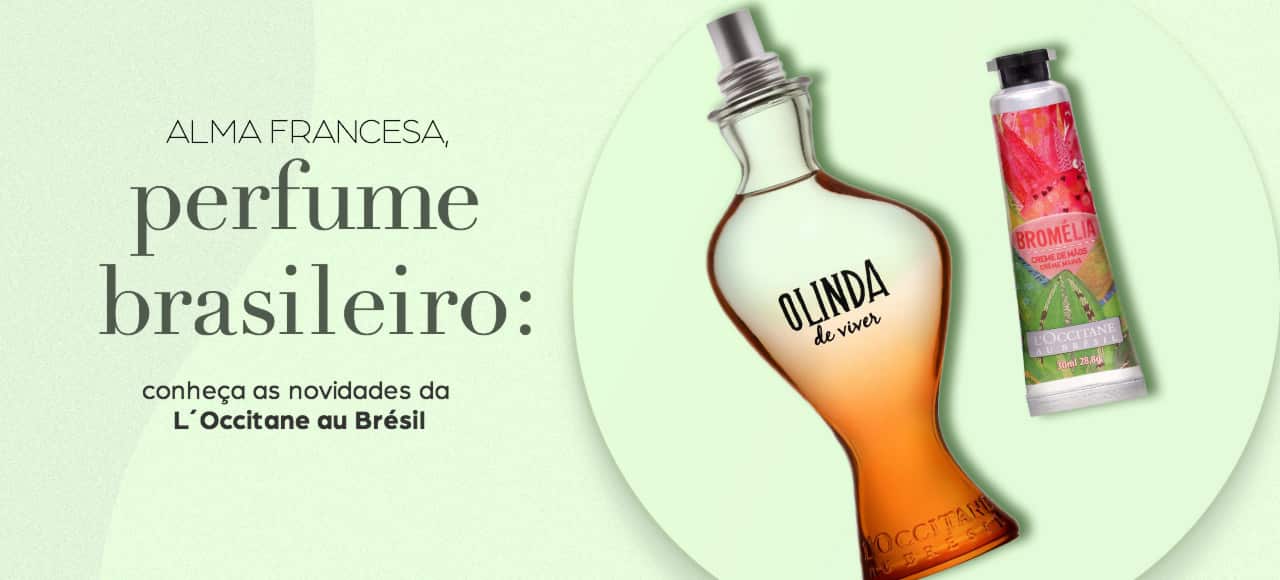 Alma francesa, perfume brasileiro: conheça as novidades da L´Occitane au Brésil