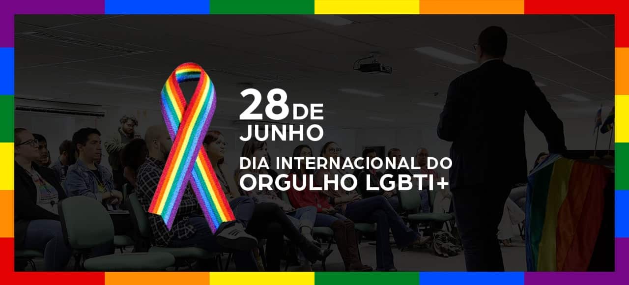 28 de junho: Dia Internacional do Orgulho LGBTI+